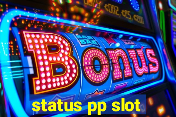 status pp slot